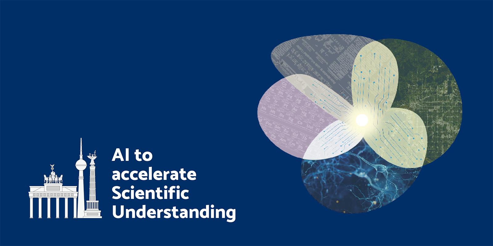 Blue banner with the text “AI to accelerate Scientific Understanding” next to stylized Berlin landmarks. On the right, a flower-like graphic composed of overlapping petals shows different scientific visuals, including circuit patterns, a periodic table, satellite imagery, and neural networks, all radiating from a bright central point.